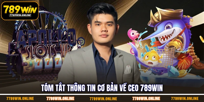 Tóm tắt thông tin cơ bản về CEO 789WIN Tóm tắt thông tin cơ bản về CEO 789WIN